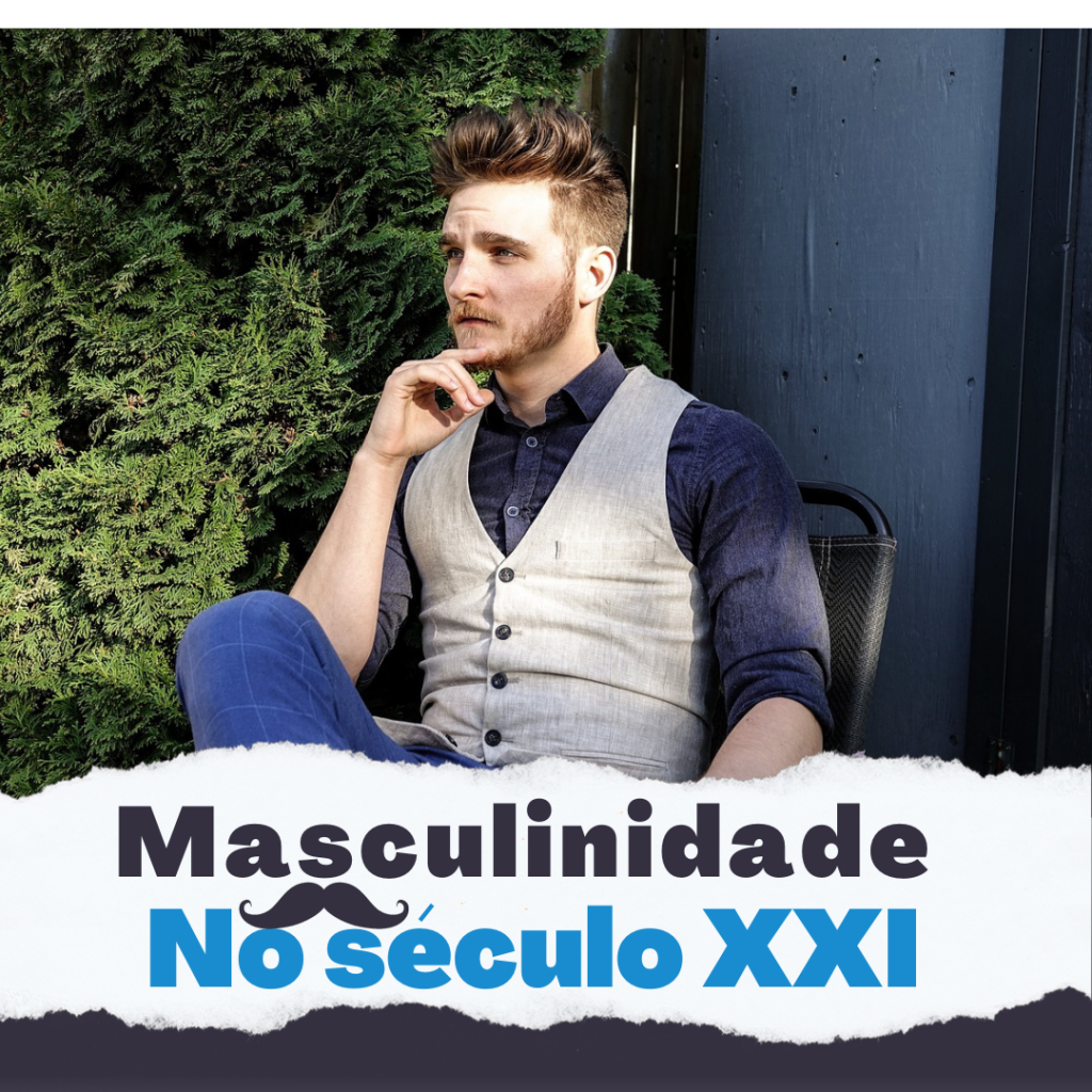 Masculinidade no século XXI